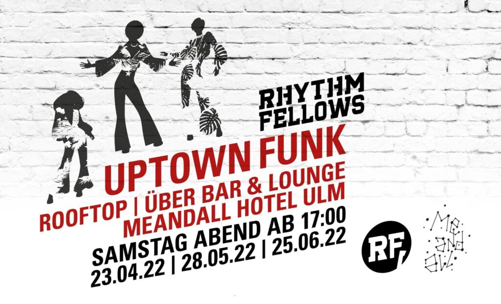 Rhythm Fellows Partyreihe UPTOWN FUNK im Me And All Hotel Ulm April Mai Juni 2022